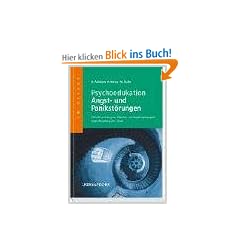 Psychoedukation bei Angst-und Panikst�rungen: Manual zur Leitung von Patienten- und Angeh�rigengruppen