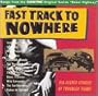 Fast Track to Nowhere