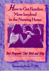 More details of book titled: How to Get Families More Involved in the Nursing Home: Four Programs That Work and Why