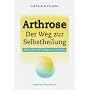 Arthrose - Der Weg zur Selbstheilung