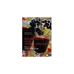 Hexentrank und Wiesenschmaus. Rezepte aus der wilden Weiberk�che.