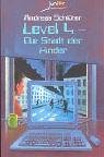 Level 4. Die Stadt der Kinder: Ein Computerkrimi aus der Level-4-Serie