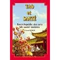 Tao et sant� : Encyclop�die des arts de sant� tao�stes