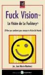 Fuck Vision: La Vision de La Fucktory: El Libro Que Cambiara Para Siempre Tu Vision del Mundo (Rompeolas)