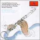  - Copland: Clarinet Concerto; Arnold: Clarinet Concerto No. 1; Lutoslawski: Dance Preludes; Rossini: Variations