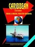 Caribbean Countries Mining And Mineral Industry Handbook