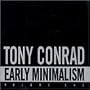Tony Conrad: Early Minimalism, Vol. 1