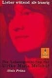Lieber w�tend als traurig: Die Lebensgeschichte der Ulrike Marie Meinhof - Alois Prinz