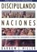Books : Discipulando Naciones: El Poder De La Verdad Para Transformar Culturas (Discipling Nations) (Discipulando Naciones)