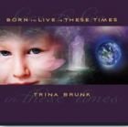 Born to Live in These Times