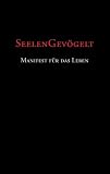 Details zu "Seelengevögelt - Manifest für das Leben. Ein Plädoyer für ein freies, waches, authentisches Leben." Details zu "Seelengevögelt - Manifest für das Leben. Ein Plädoyer für ein freies, waches, authentisches Leben."
