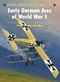  : Early German Aces of World War I (Aircraft of the Aces)