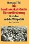 Die fundamentalistische Herausforderung. Der Islam und die Weltpolitik