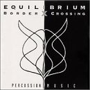 Equalibrium: Border Crossing (Percussion Music)