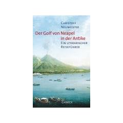 Der Golf von Neapel in der Antike: Ein literarischer Reisef�hrer
