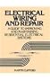 Electrical Wiring and Repair: A Guide to Improving and Maintaining Residential Electrical Systems