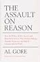 The Assault on Reason: How the Politics of Fear, Secrecy and Blind Faith Subvert Wise Decision-making and Democracy