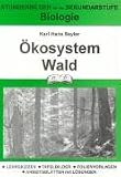 Biologie, �kosystem Wald: Stundenbilder f�r die Sekundarstufe. Lehrskizzen - Tafelbilder - Folienvorlagen - Arbeitsbl�tter mit L�sungen - 