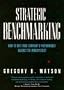 Strategic Benchmarking: How to Rate Your Company's Performance against the World's Best