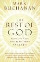The Rest of God: Restoring Your Soul by Restoring Sabbath