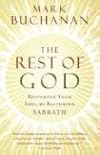 The Rest of God: Restoring Your Soul by Restoring Sabbath