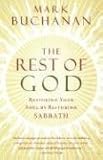 The Rest of God: Restoring Your Soul by Restoring Sabbath