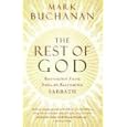 The Rest of God: Restoring Your Soul by Restoring Sabbath by Mark Buchanan