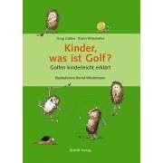Kinder, was ist Golf? Golfen kinderleicht erklärt (Gebundene Ausgabe)
