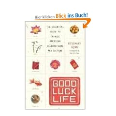 Good Luck Life: The Essential Guide to Chinese American Celebrations and Culture