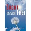Suchtfrei - Die Illusion durchschauen: Eine neue Methode ohne Entzugserscheinungen