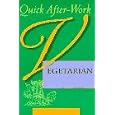 Quick After-Work Vegetarian Cookbook (Quick After Work)