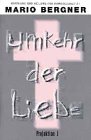 Umkehr der Liebe - Hoffnung und Heilung f&uuml;r Homosexualit&auml;t - Mario Bergner