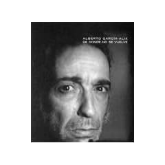 Alberto Garcia-Alix: De Donde No Se Vuelve