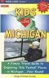 Kids Love Michigan: A Family Travel Guide to Exploring Kid-Tested Places in Michigan...year Round! (Kids Love)