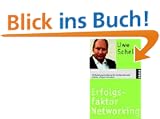 Erfolgsfaktor Networking: Mit Beziehungsintelligenz die richtigen Kontakte kn�pfen, pflegen und nutzen