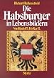 Die Habsburger in Lebensbildern. Von Rudolf I. bis Karl I