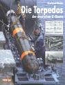 Die Torpedos der deutschen U-Boote: Entwicklung, Herstellung und Eigenschaften der deutschen Marine-Torpedos - Eberhard R�ssler