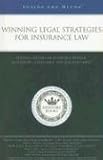 Winning Legal Strategies for Insurance Law: Leading Lawyers on Insurance Defense, Regulatory Compliance, and Risk Assessment (Inside the Minds)