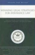 Winning Legal Strategies for Insurance Law: Leading Lawyers on Insurance Defense, Regulatory Compliance, and Risk Assessment (Inside the Minds)