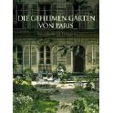 Die geheimen Gärten von Paris. . Grüne Paradiese im Verborgenen (Gebundene Ausgabe)