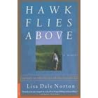 Hawk Flies Above: Journey to the Heart of the Sandhills