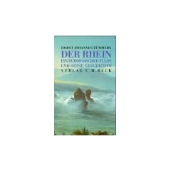 Der Rhein: Ein europ�ischer Flu� und seine Geschichte