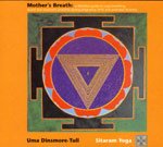 Mother's Breath: A Definitive Guide to Yoga Breathing, Sound and Awareness Practice During Pregnancy, Birth and Postnatal Recovery