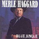 Blue Jungle by  Merle Haggard 