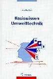 Basiswissen Umwelttechnik. Wasser, Luft, Abfall, L�rm, Recht - Matthias Bank