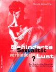 Behinderte Sexualit�t - Verhinderte Lust? Zum Grundrecht auf Sexualit�t f�r Menschen mit Behinderung - Manuela Bannasch