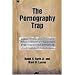The Pornography Trap: Setting Pastors and Laypersons Free from Sexual Addiction