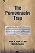 The Pornography Trap: Setting Pastors and Laypersons Free from Sexual Addiction