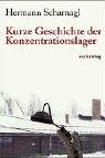 Kurze Geschichte der Konzentrationslager - Hermann Scharnagl