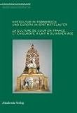 Produkt-Bild: Hofkultur in Frankreich und Europa im Sp&auml;tmittelalter: La culture de cour en France et en Europe &agrave; la fin du Moyen-Age